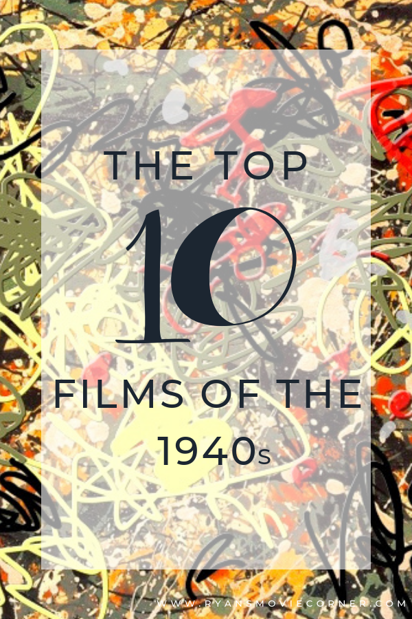 The Top 10 Films Of The 1940s - Ryan's Movie Corner