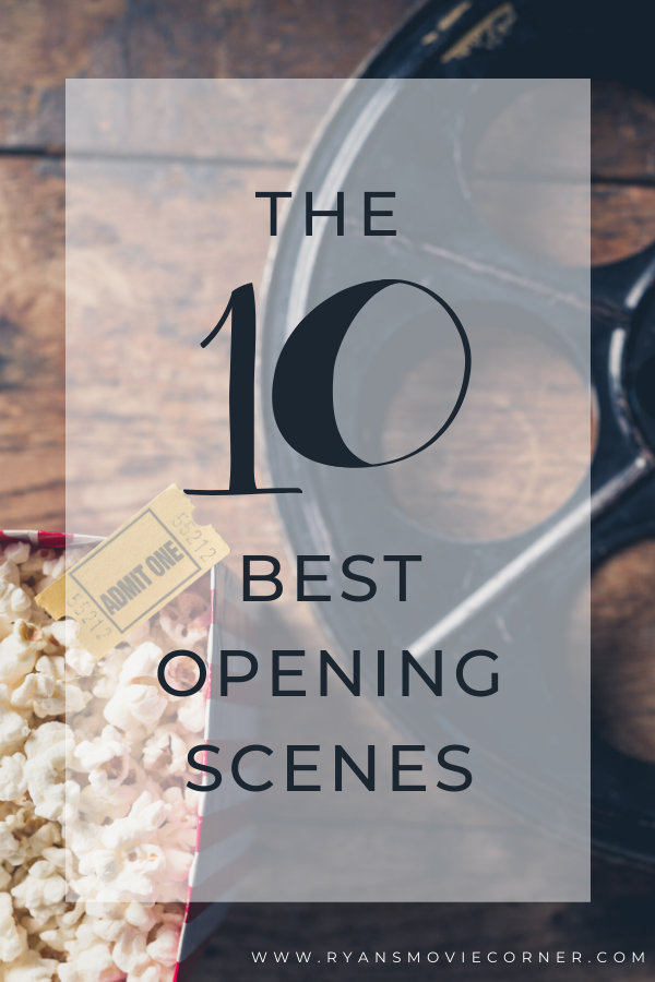 The 10 Best Opening Scenes Ryan S Movie Corner